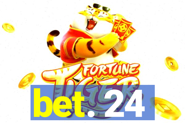 bet. 24
